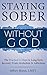 Staying Sober Without God: ...