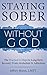 Staying Sober Without God by Jeffrey Munn Staying Sober Without God by Jeffrey Munn