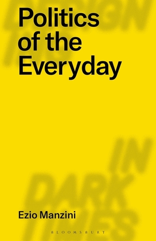 Politics of the Everyday (Designing in Dark Times)