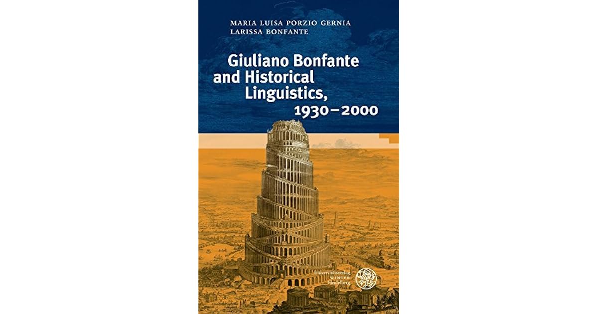 Giuliano Bonfante and Historical Linguistics 19302000 by Larissa Bonfante