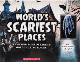 world's scariest places: terrifying tales of earth's most chilling places