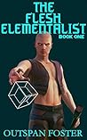 The Flesh Elementalist: Book One of The Flesh Elementalist The Flesh Elementalist: Book One of The Flesh Elementalist