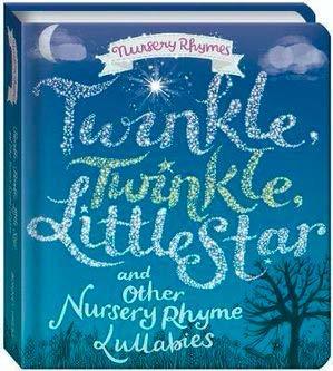 Twinkle, Twinkle, Little Star and other Nursery Rhymes Lullabies (Hardcover)