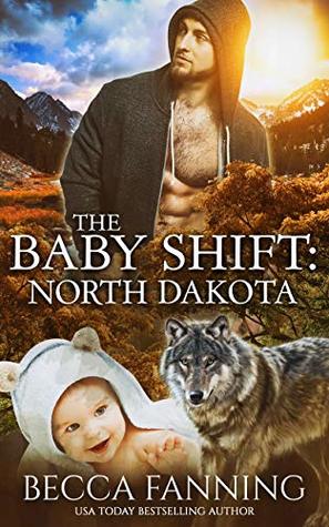The Baby Shift: North Dakota (Shifter Babies of America #1)