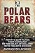 The Polar Bears: Monty's Left Flank: from Normandy to the Relief of Holland with the 49th Division