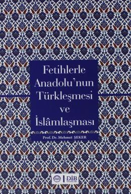 Fetihlerle Anadolu'nun Türkleşmesi ve İslamlaşması
