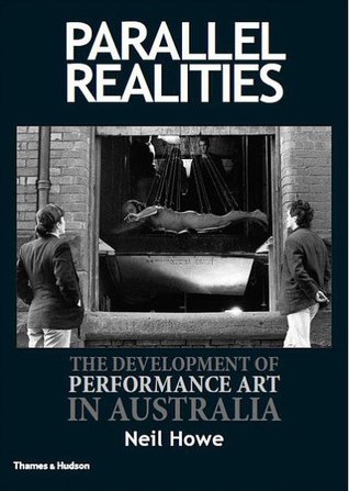 Parallel Realities: The development of performance art in Australia