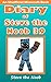 Diary of Steve the Noob 39 (An Unofficial Minecraft Book) by Steve the Noob Diary of Steve the Noob 39 (An Unofficial Minecraft Book) by Steve the Noob