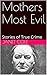 Mothers Most Evil by Janet Cole