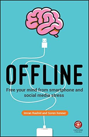 Offline: Free Your Mind from Smartphone and Social Media Stress (Kindle Edition)