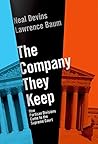 Book cover for The Company They Keep: How Partisan Divisions Came to the Supreme Court