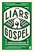 The Liars' Gospel by Naomi Alderman The Liars' Gospel by Naomi Alderman