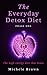 The Everyday Detox Diet: Ph...