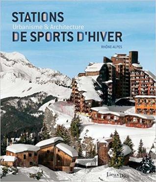 Stations de sports d'hiver, urbanisme et architecture