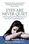 Book cover for Eyes Are Never Quiet: Listening Beneath the Behaviors of Our Most Troubled Students