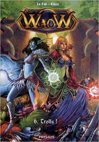 Trolls ! (WaoW, #6)