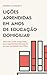 Lições aprendidas em anos de educação domiciliar by Andrea Schwartz