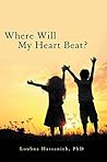 Where Will My Heart Beat? by Loubna Hassanieh