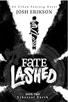 Fate Lashed by Josh Erikson