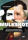 Mulkerot – Patsaalle korotettujen suurmiesten elämäkertoja by Ari Turunen