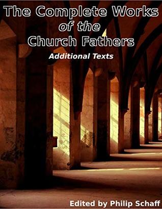 Early Church Fathers - Additional Texts: Over 80 authors and 600 books