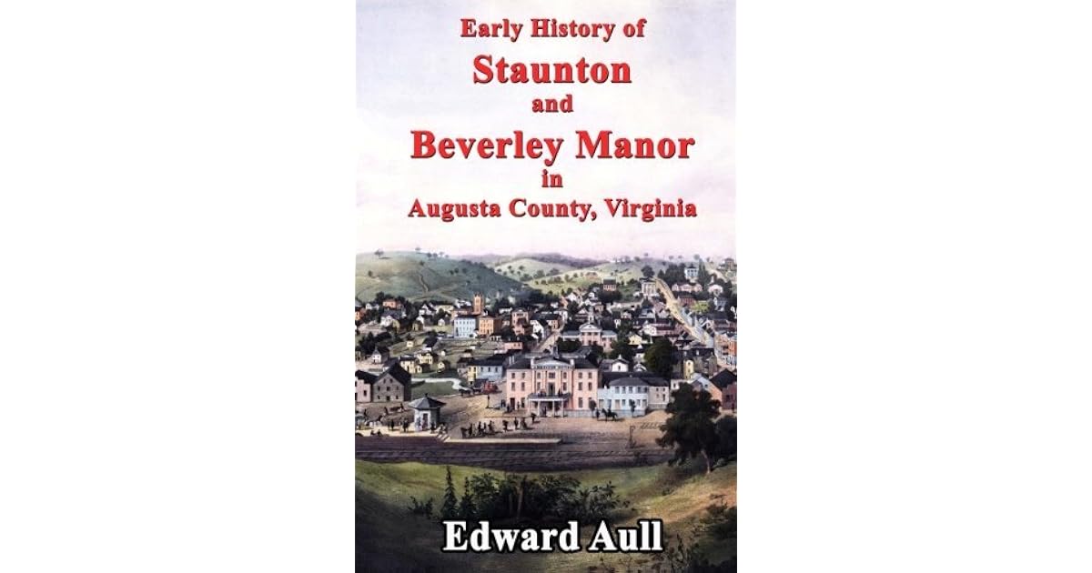 Early History of Staunton and Beverley Manor in Augusta County