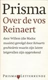 Over de vos Reinaert / door Willem (die Madoc maakte), gevolgd door Reinaerts geschiedenis, waarin zijn latere lotgevallen zijn Over de vos Reinaert / door Willem (die Madoc maakte), gevolgd door Reinaerts geschiedenis, waarin zijn latere lotgevallen zijn