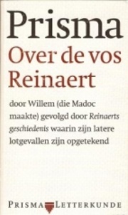 Over de vos Reinaert / door Willem (die Madoc maakte), gevolgd door Reinaerts geschiedenis, waarin zijn latere lotgevallen zijn
