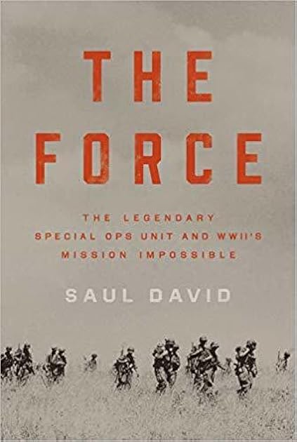 The Force: The Legendary Special Ops Unit and WWII's Mission Impossible