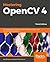 Mastering OpenCV 4: A comprehensive guide to building computer vision and image processing applications with C++, 3rd Edition