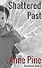 Shattered Past (Shattered #1)