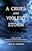 A Cruel and Violent Storm: ...