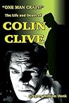 "One Man Crazy ... !" The Life and Death of Colin Clive, Hollywood's Dr. Frankenstein "One Man Crazy ... !" The Life and Death of Colin Clive, Hollywood's Dr. Frankenstein