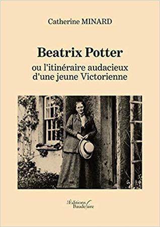 Beatrix Potter ou l'itinéraire audacieux d'une jeune Victorienne