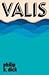 VALIS (VALIS Trilogy, #1)