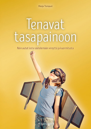 Tenavat tasapainoon - Näin autat lasta säätelemään vireyttä ja kuormitusta (Paperback)