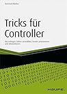 Tricks für Controller: Die richtigen Zahlen auswählen, kreativ präsentieren und interpretieren (Haufe Fachbuch) (German Edition)