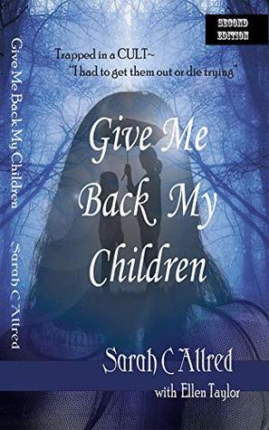 Give Me Back My Children: Trapped in a Cult (Kindle Edition)