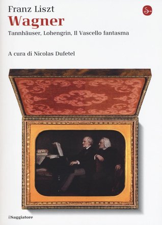 Wagner. Tannhäuser, Lohengrin, il Vascello fantasma (Paperback)