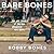 Bare Bones: I'm Not Lonely If You're Reading This Book by Bobby Bones