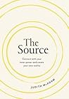 The Source: Connect With Your Inner Power and Create Your Own Reality The Source: Connect With Your Inner Power and Create Your Own Reality