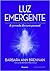 Luz emergente - A Jornada da Cura Pessoal by Barbara Ann Brennan Luz emergente - A Jornada da Cura Pessoal by Barbara Ann Brennan