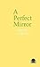 A Perfect Mirror