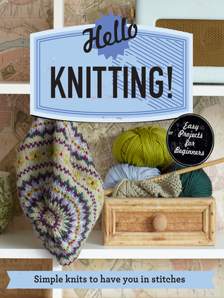 Hello Knitting!: Simple Knits to Have You in Stitches (ebook)