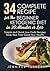 34 Complete Recipe for The Beginner Ketogenic Diet in 30 Minutes or Less: Simple and Quick Low-Carb Recipes Save Your Time Good Your Health