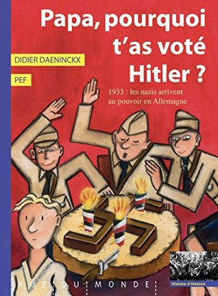 PAPA, POURQUOI T'AS VOTE HITLER ? (Hardcover)