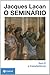 O Seminário. Livro 08. A Transferência. Coleção Campo Freudiano no Brasil