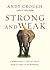 Strong and Weak: Embracing a Life of Love, Risk and True Flourishing