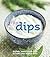 Hip Dips - Stylish home-made dips to wow your friends with by Fiona Briggs