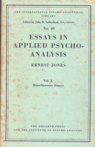 Essays in applied psychoanalysis Vol. I Miscellaneous Essays (The International Psycho-Analytical Library, #40)